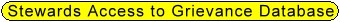 Stewards access to grievance database.